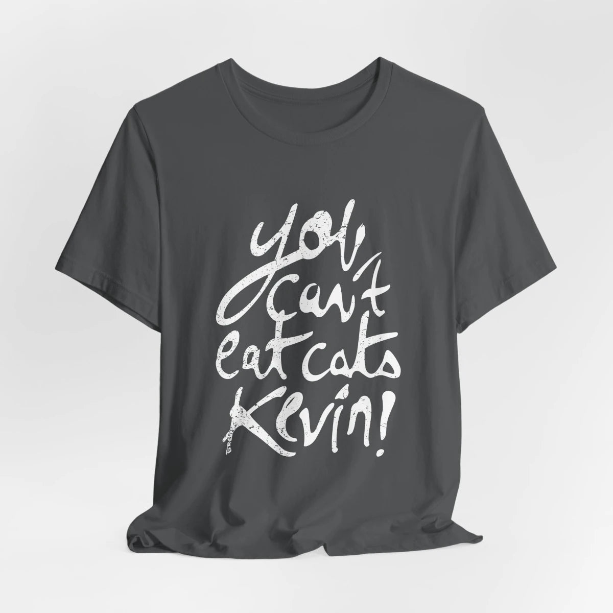 “You Can’t Eat Cats, Kevin” T-Shirt – Front Mockup
